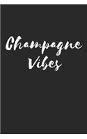 Champagne Vibes: Lined Journal Notebook With Quote Cover, 6x9, Soft Cover, Matte Finish, Journal for Women To Write In, 120 Page