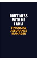 Don't Mess With Me I Am A Financial Assurance Manager: Career journal, notebook and writing journal for encouraging men, women and kids. A framework for building your career.