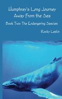 Humphrey's Long Journey Away From the Sea, Book Two: The Endangering Species