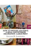 How to Prepare and Serve a Meal; and Interior Decoration