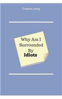 Why Am I Surrounded by Idiots: Employee's Journal - Express Yourself; Lined Diary Pages, Sketchbook