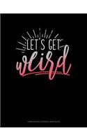 Lets Get Weird