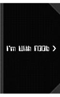 I'm with Noob Journal Notebook