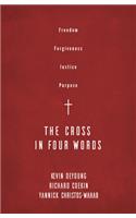 The Cross in Four Words: Freedom, Forgiveness, Justice, Purpose