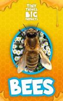 Bees: (Tiny Things, Big Impacts)