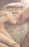 Ephesians: The Church I See: 1 A daily study of the letter of Paul to the church at Ephesus