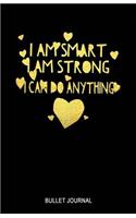 I Am Smart I Am Strong I Can Do Anything Bullet Journal