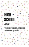 High School Where Self-Esteem Innocence and Dreams Go to Die