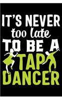 It's Never Too Late to Be a Tap Dancer