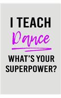 I Teach Dance What's Your Superpower?