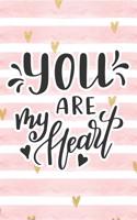 You Are My Heart: Pink Notebook with Hearts & Love Quote(66 Valentine's Day Stationery Gifts)