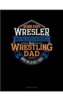 Behind Every Wrestler Who Believes in Himself Is a Wrestling Dad Who Believed First: Accounts Journal(940 Accounts Journal)