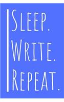 Sleep. Write. Repeat. Journal: A Blank Lined Notebook and Funny Saying Journal