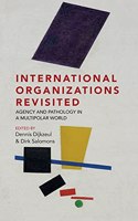 International Organizations Revisited: Agency and Pathology in a Multipolar World