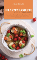 Pflanzenbasierte Rezepte für Athleten: Vollwertiges Essen, pflanzliche Rezepte, um Ihr Training zu unterstützen und Muskelmasse aufzubauen