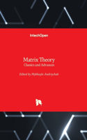 Matrix Theory - Classics and Advances