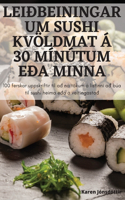 Leiðbeiningar Um Sushi Kvöldmat Á 30 Mínútum Eða Minna