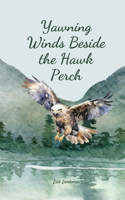 Yawning Winds Beside the Hawk Perch