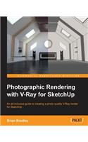 Photographic Rendering with V-Ray for SketchUp: Turn your 3D modeling into photographic realism with this superb guide for SketchUp users. Through concrete examples, screenshots, and images, you'l
