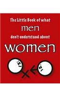 The Little Book of What Men Don't Understand About Women