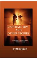Castrate Him and Other Stories