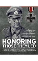 Honoring Those They Led: Decorated Field Commanders of the Third Reich: Command Authorities, Award Parameters, and Ranks