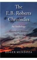 The E.B. Roberts Chronicles: An Anthology