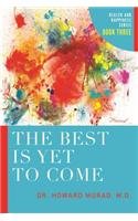 The Best Is Yet to Come