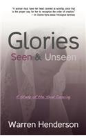 Glories Seen & Unseen