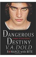 Dangerous Destiny: Romance with BITE: Volume 1 (League of Guardians)