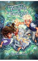 Trouble in Twilight: Book Three (Land of Twilight Trilogy)