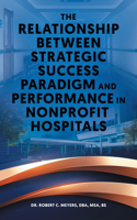 Relationship Between Strategic Success Paradigm and Performance in Nonprofit Hospitals