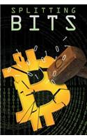 Splitting Bits: Understanding Bitcoin and the Blockchain
