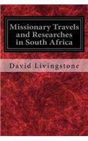 Missionary Travels and Researches in South Africa: Also Called, Travels and Researched in South Africa; or Journeys and Researches in South Africa