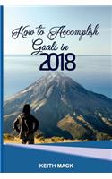 How To Accomplish Goals In 2018