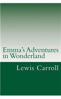 Emma's Adventures in Wonderland: Personalized Alice's Adventures in Wonderland