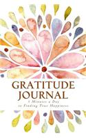 Gratitude Journal: 3 Minutes a Day to Finding True Happiness