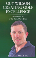 Guy Wilson Creating Golf Excellence