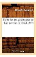 Traite Des Arts Ceramiques Ou Des Poteries [V1] (Ed.1844): (Arts)