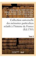 Collection Universelle Des Mémoires Particuliers Relatifs À l'Histoire de France. Tome 3