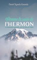 Comme la rosée de l'Hermon