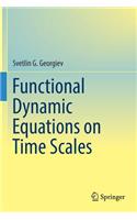 Functional Dynamic Equations on Time Scales