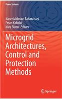 Microgrid Architectures, Control and Protection Methods