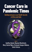 Cancer Care in Pandemic Times: Building Inclusive Local Health Security in Africa and India