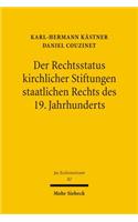 Der Rechtsstatus Kirchlicher Stiftungen Staatlichen Rechts Des 19. Jahrhunderts