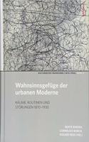 Wahnsinnsgefuge Der Urbanen Moderne: Raume, Routinen Und Strukturen 1870-1930