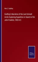 Godfrey's Narrative of the Last Grinnell Arctic Exploring Expedition in Search of Sir John Franklin, 1853-4-5