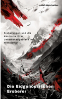 Die Eidgenössischen Eroberer