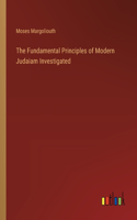 Fundamental Principles of Modern Judaiam Investigated