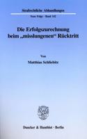 Die Erfolgszurechnung Beim 'Misslungenen' Rucktritt